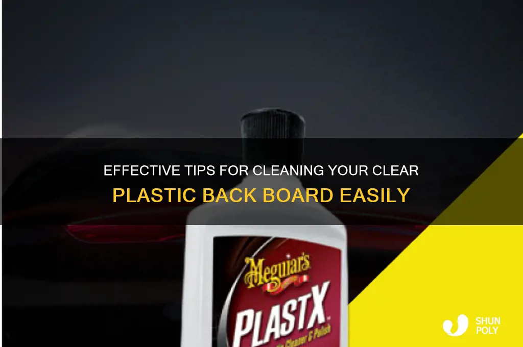 how to clean a clear plastic back board