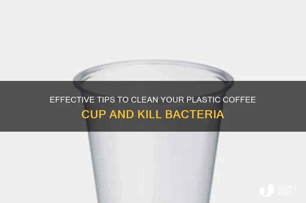 how to clean a plastic coffee cup bacteria