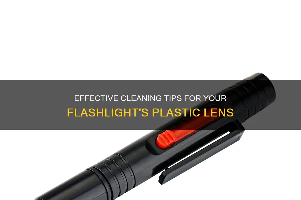 how to clean a plastic lens from a flashlight