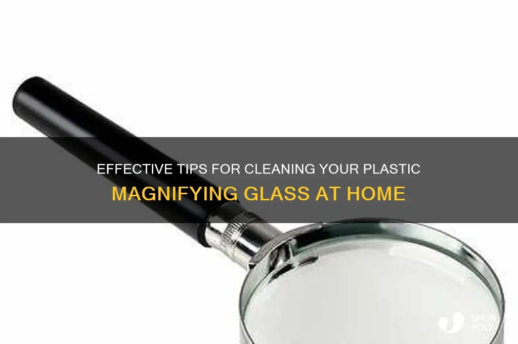 how to clean a plastic magnifying glass