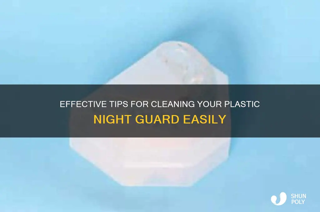 how to clean a plastic night guard