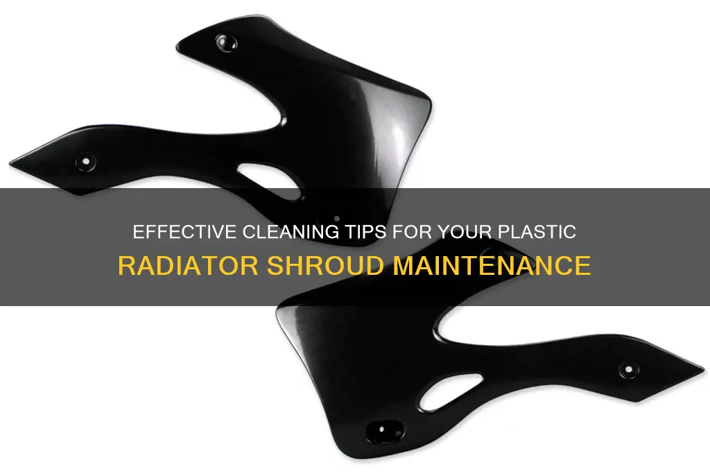 how to clean a plastic radiator shroud