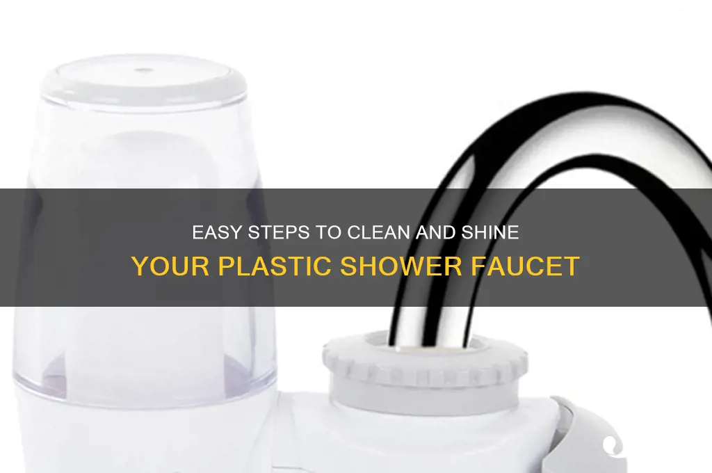 how to clean a plastic shower faucet