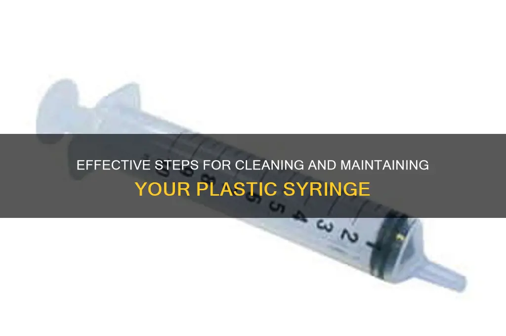 how to clean a plastic syringe