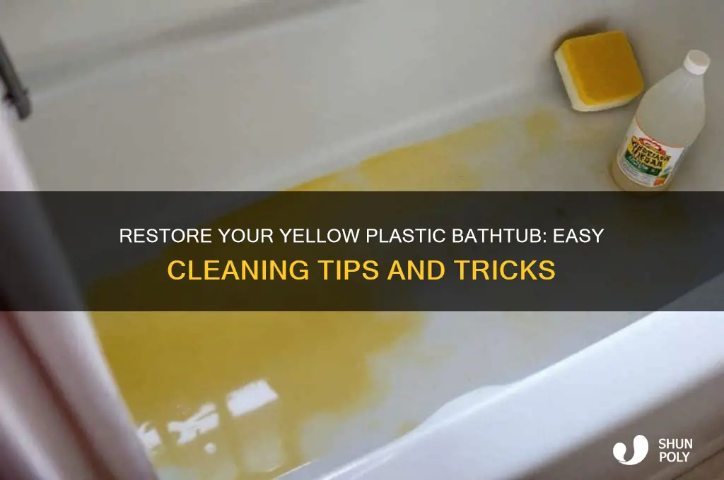 how to clean a yellow plastic bathtub