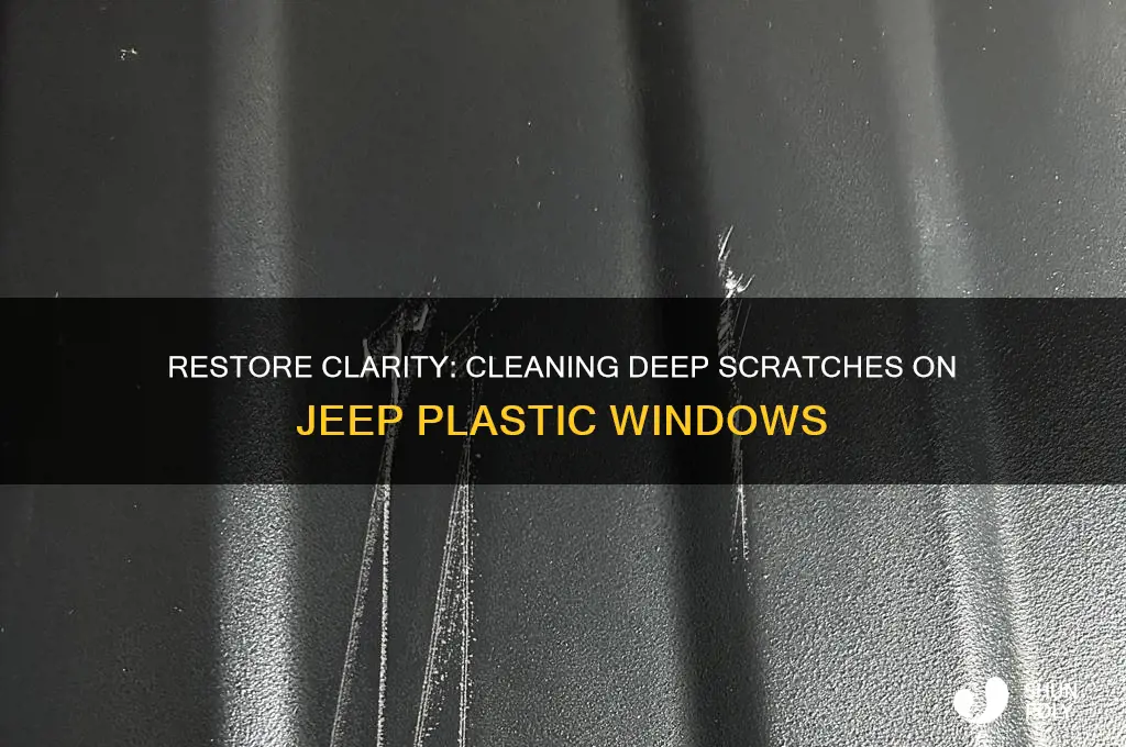 how to clean badly scratches plastic windows on jeep