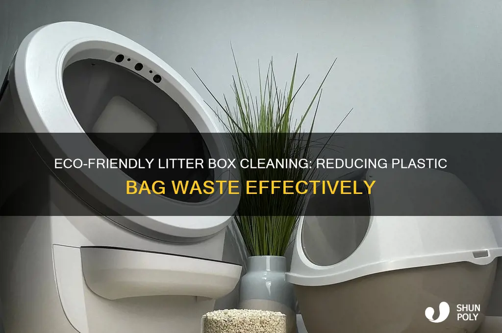 how to clean litter box too many plastic bags