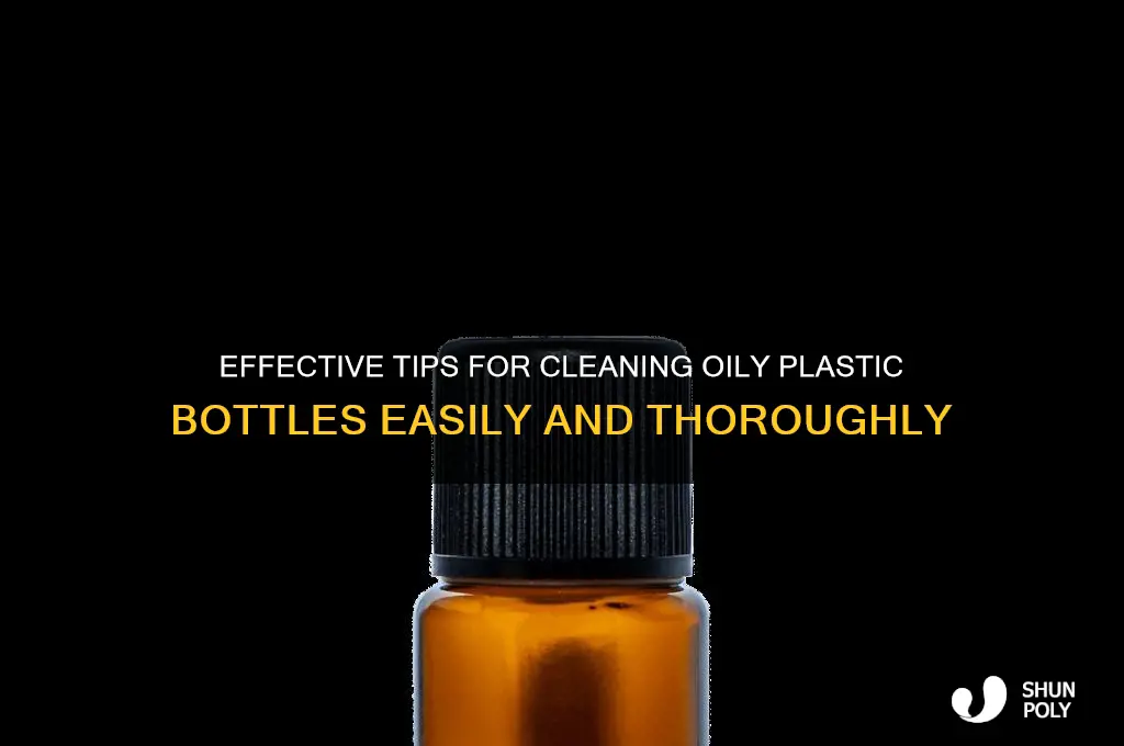 how to clean oily plastic bottle