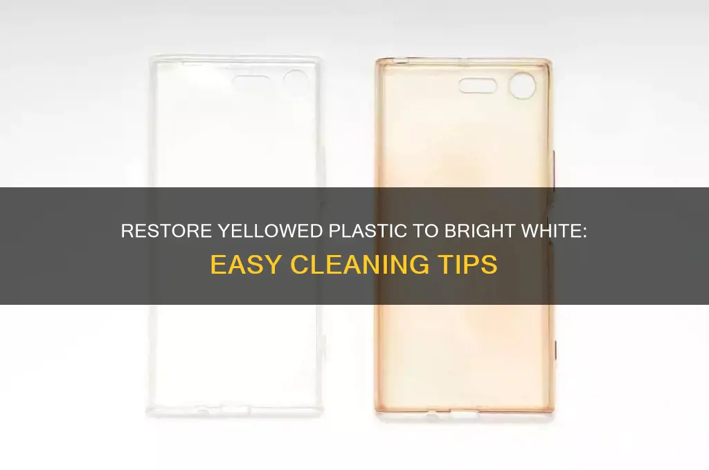 how to clean plastic from yellow to white
