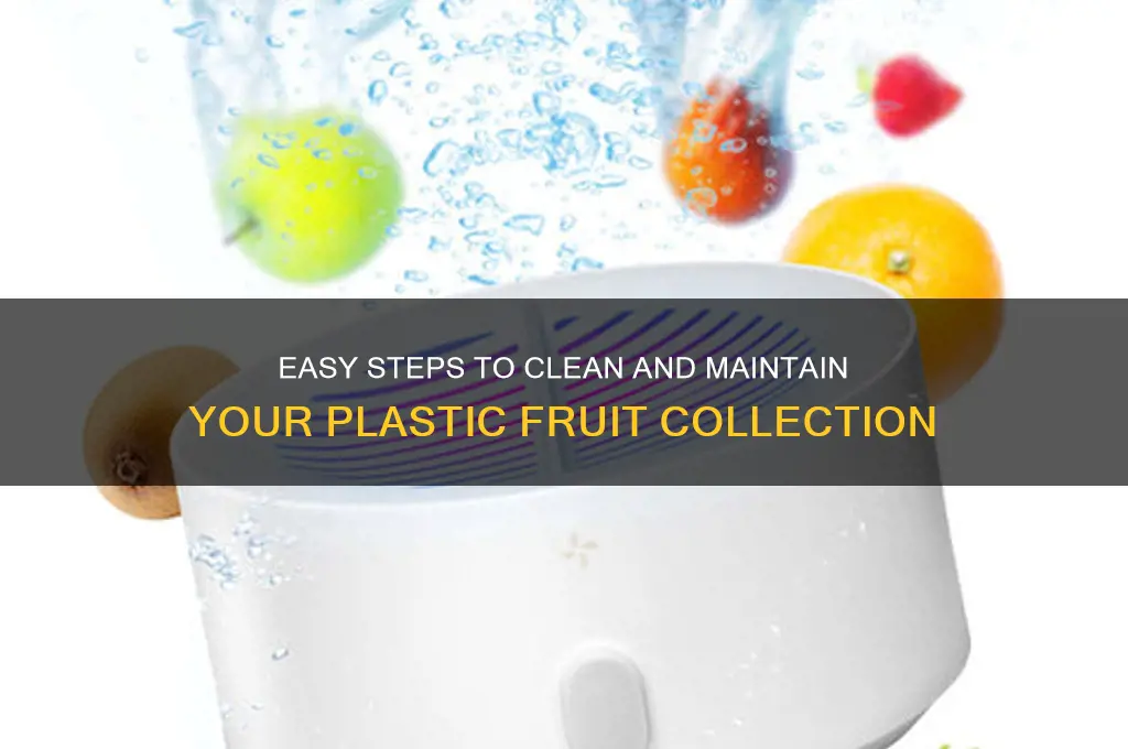how to clean plastic fruit