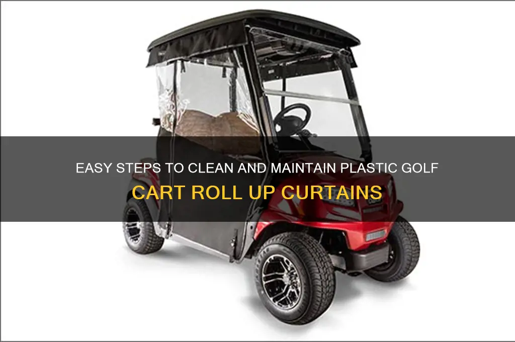 how to clean plastic golf cart roll up curtains