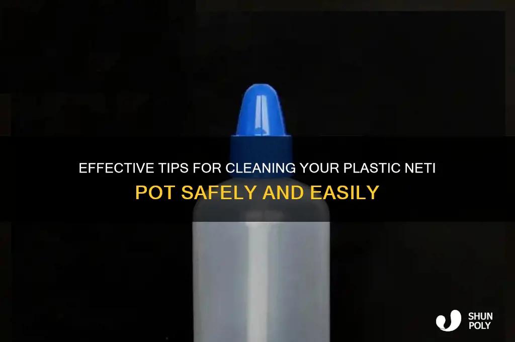 how to clean plastic neti pot