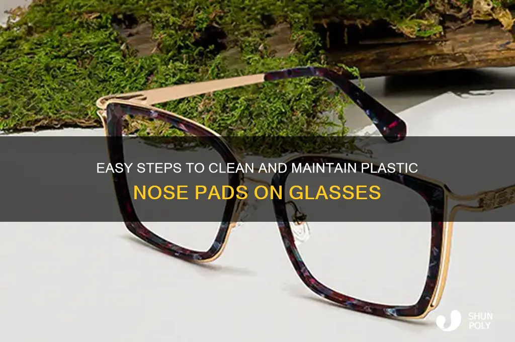 how to clean plastic nose pads on glasses
