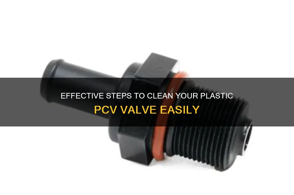 how to clean plastic pcv valve