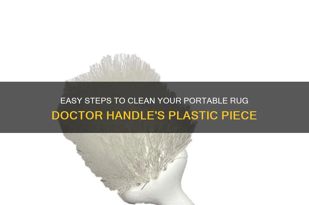 how to clean plastic piece on portable rug doctor handle