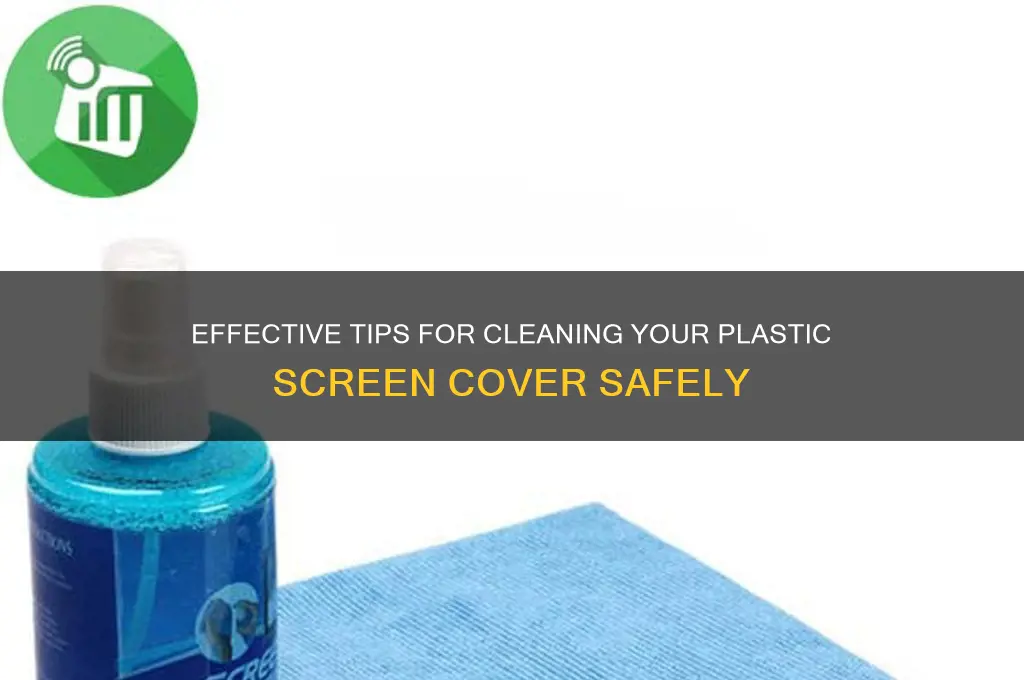 how to clean plastic screen cover