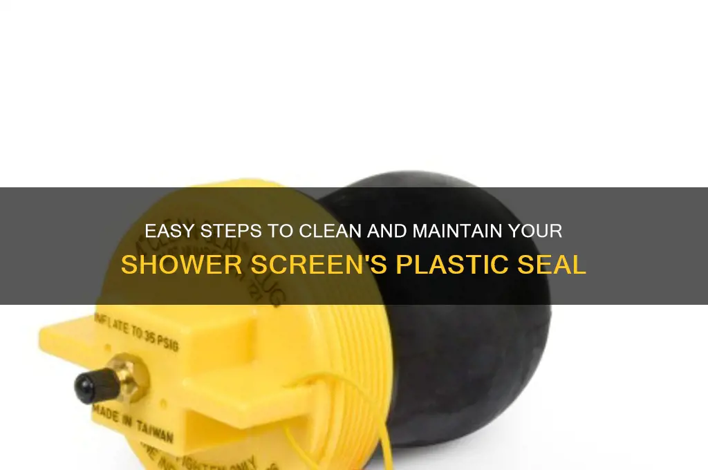how to clean plastic seal on shower screen