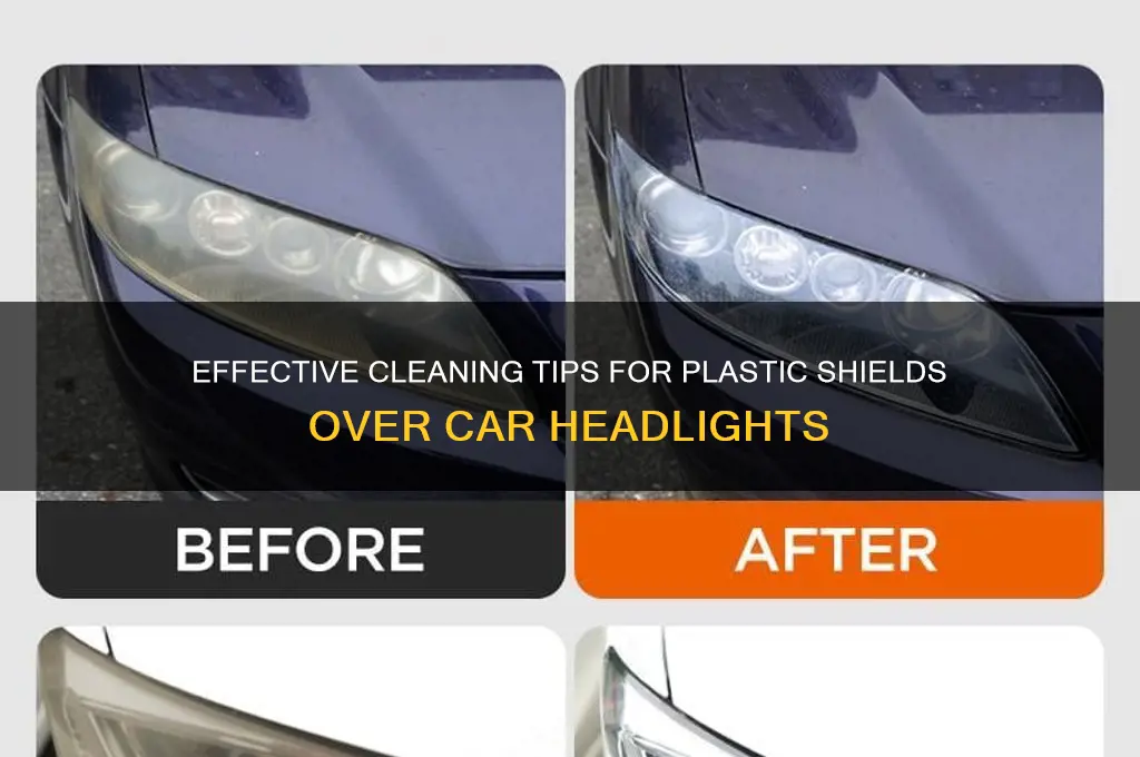 how to clean plastic sheilds over car head lights