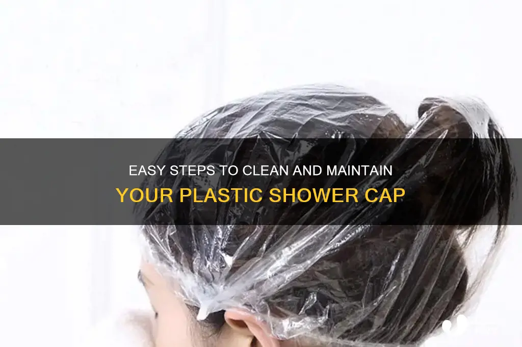 how to clean plastic shower cap