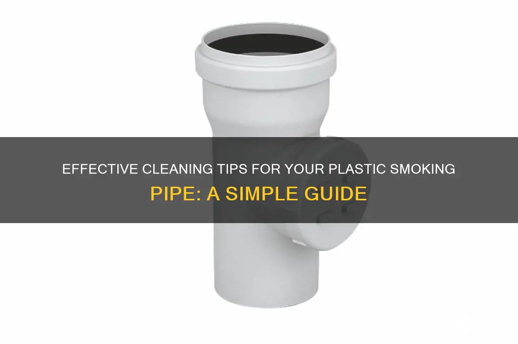 how to clean plastic smoking pipe