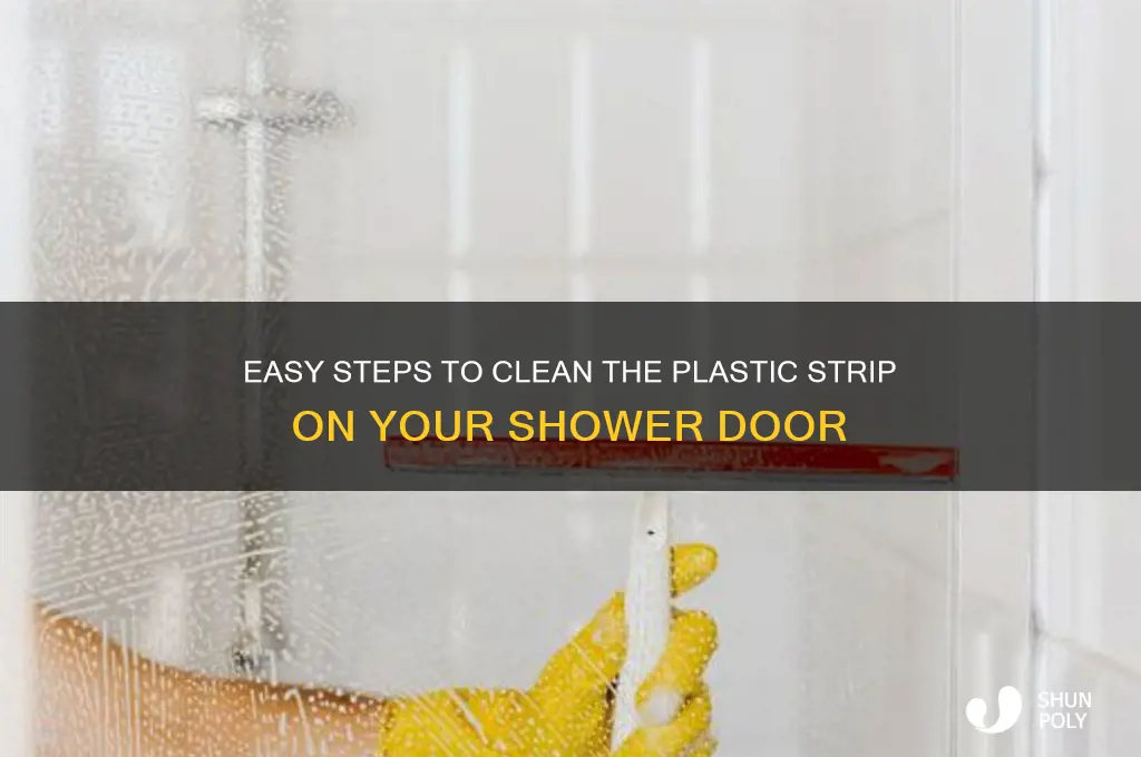 how to clean plastic strip at bottom of shower door