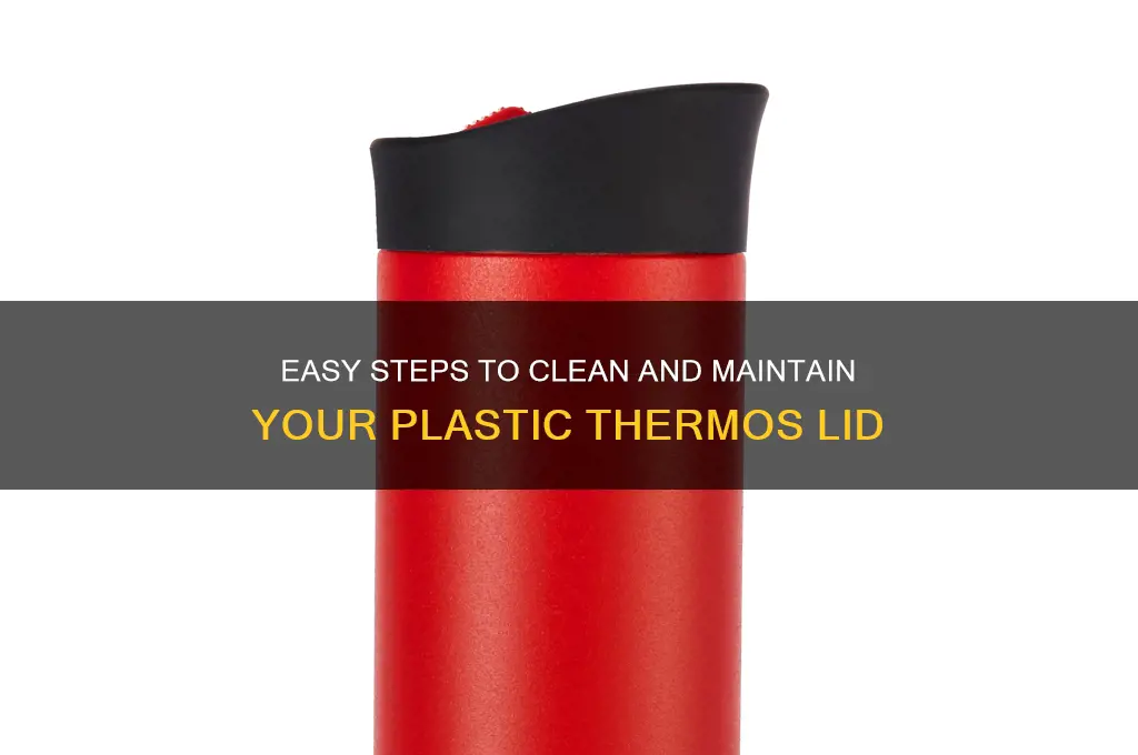 how to clean plastic thermos lid