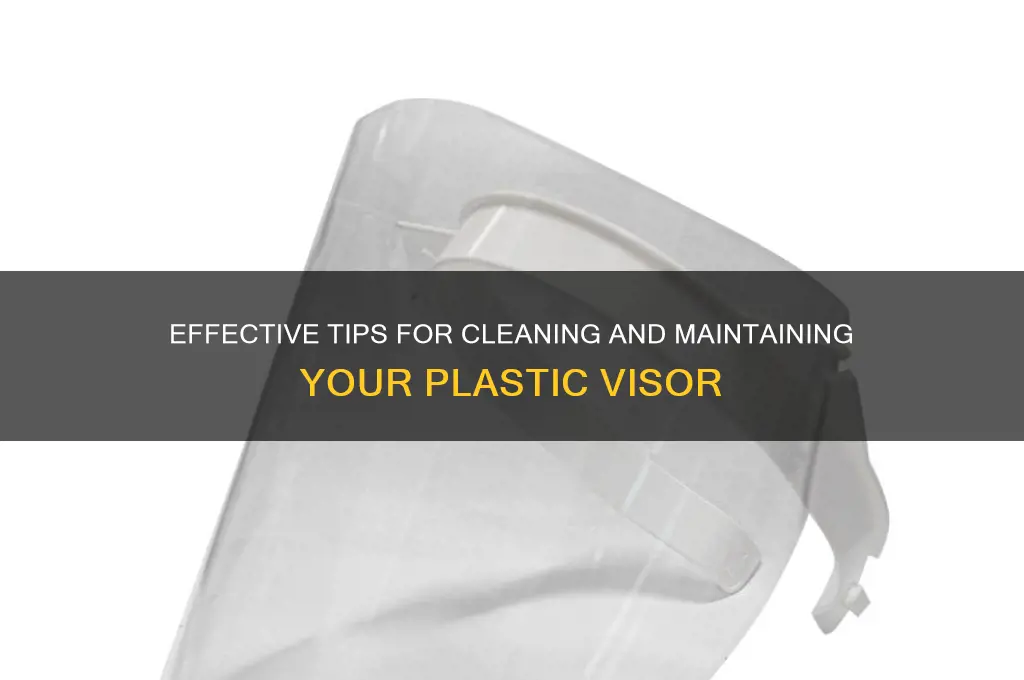 how to clean plastic visor