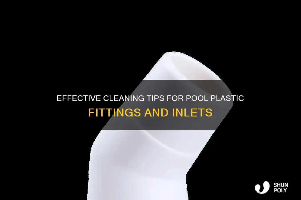 how to clean pool plastic fittings inlets