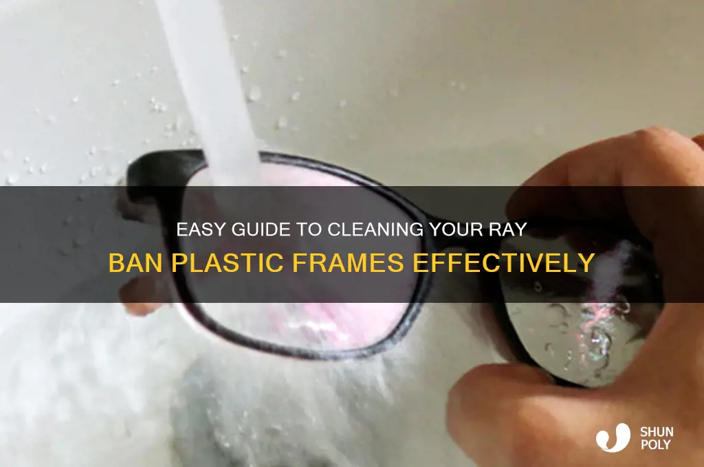 how to clean ray ban plastic frames