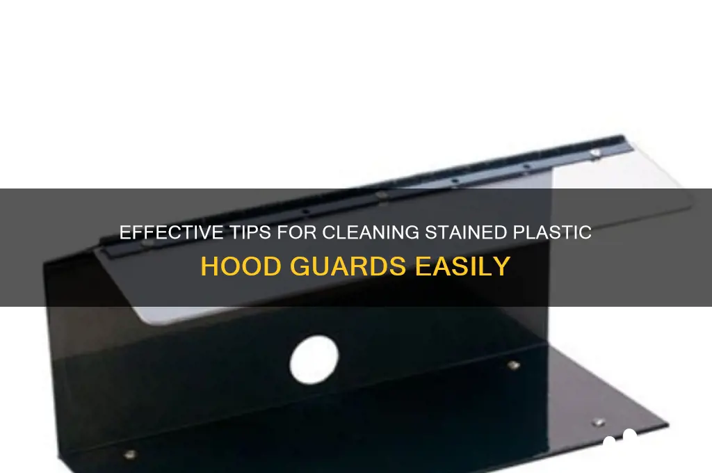 how to clean stained plastic hood guard