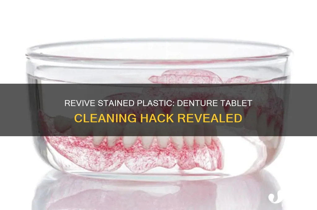 how to clean stained plastic with denture tablets