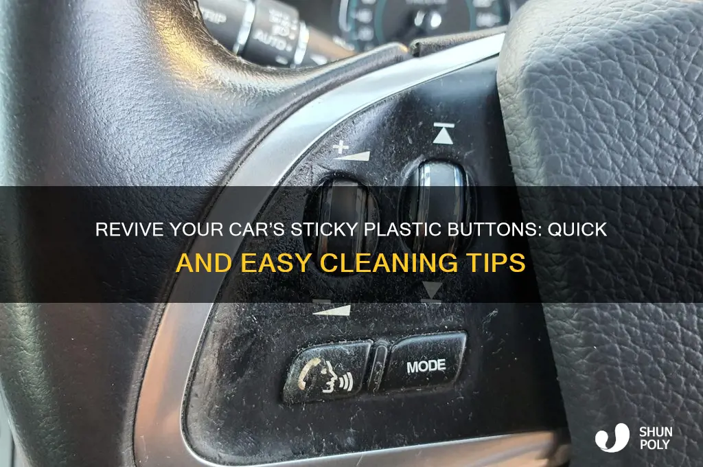how to clean sticky plastic buttons in a car