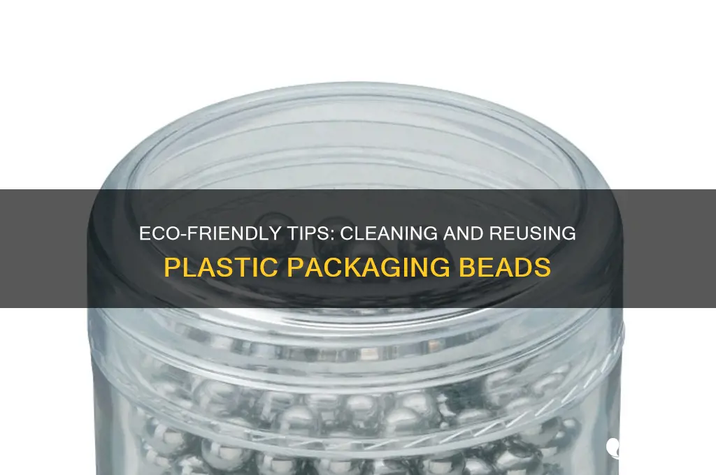how to clean the plastic beads that come in packaging