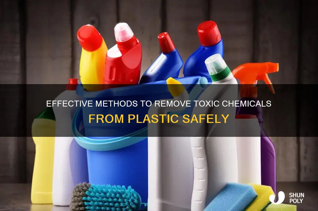 how to clean toxic chemical from plastic