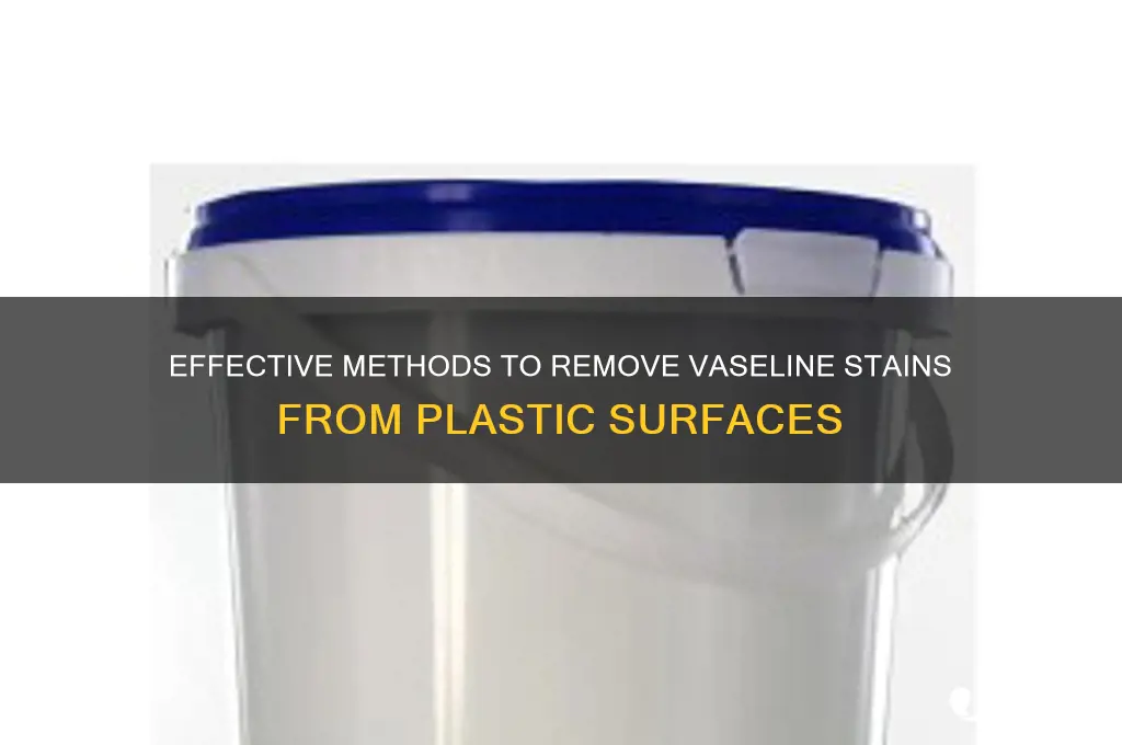how to clean vaseline off plastic