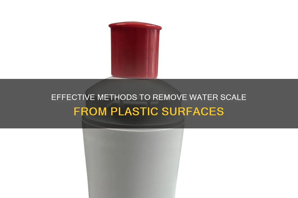how to clean water scale off plastic