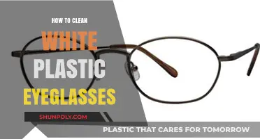 Easy Steps to Clean and Restore White Plastic Eyeglasses