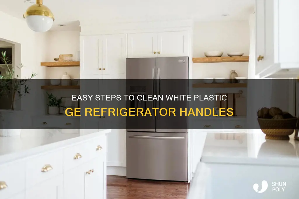 how to clean white plastic handles on ge refrigerator