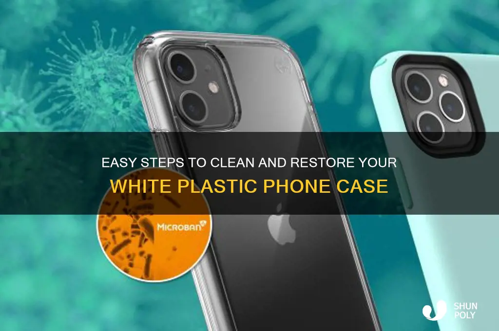 how to clean white plastic phone case