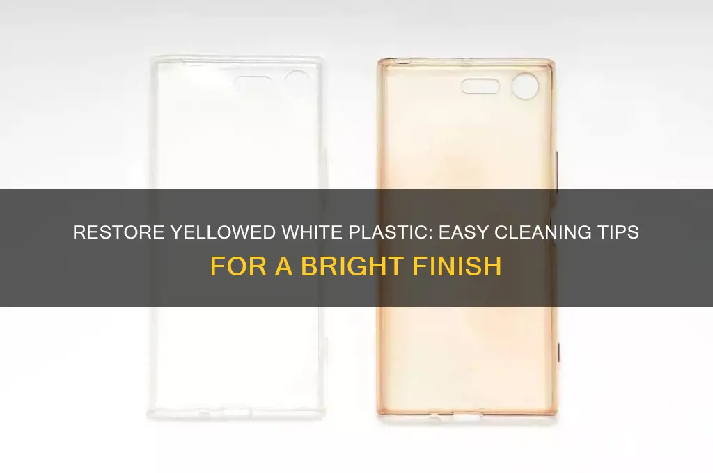 how to clean white plastic that has gone yellow