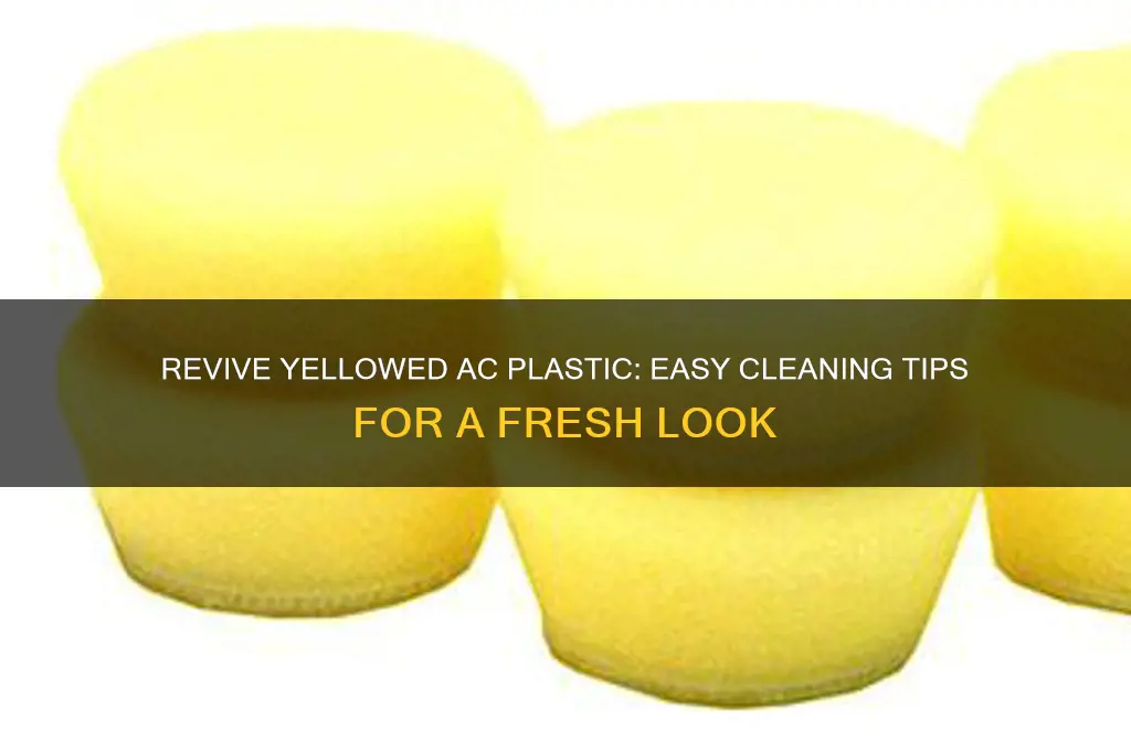 how to clean yellow ac plastic