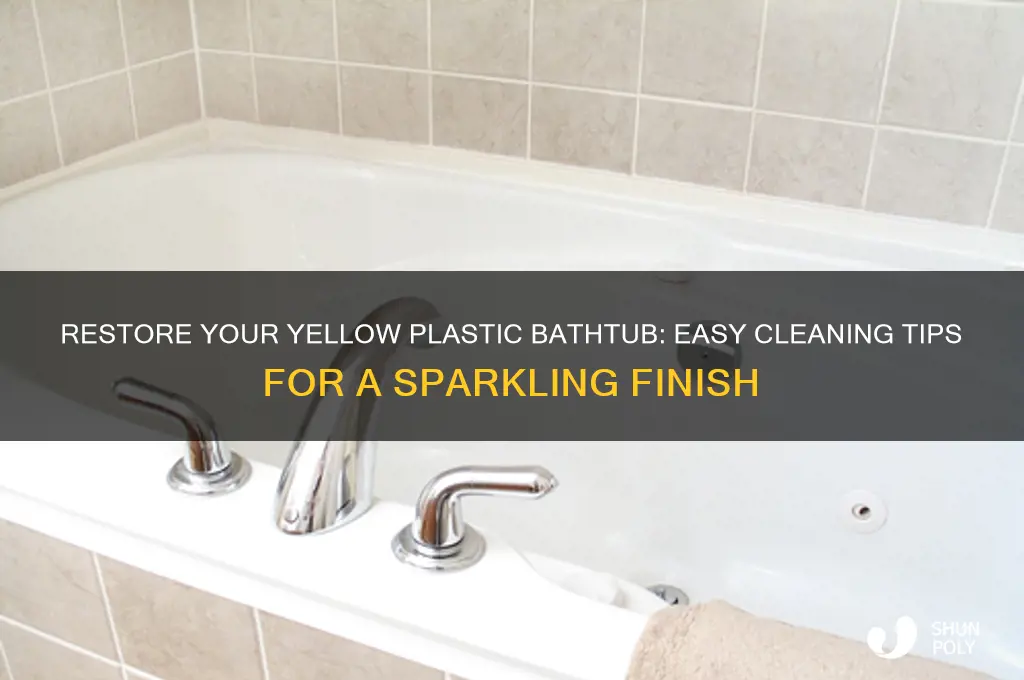 how to clean yellow plastic bathtub