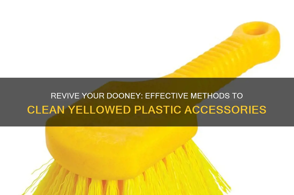 how to clean yellowed plastic dooney