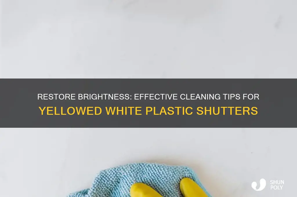 how to clean yellowing white plastic shutters