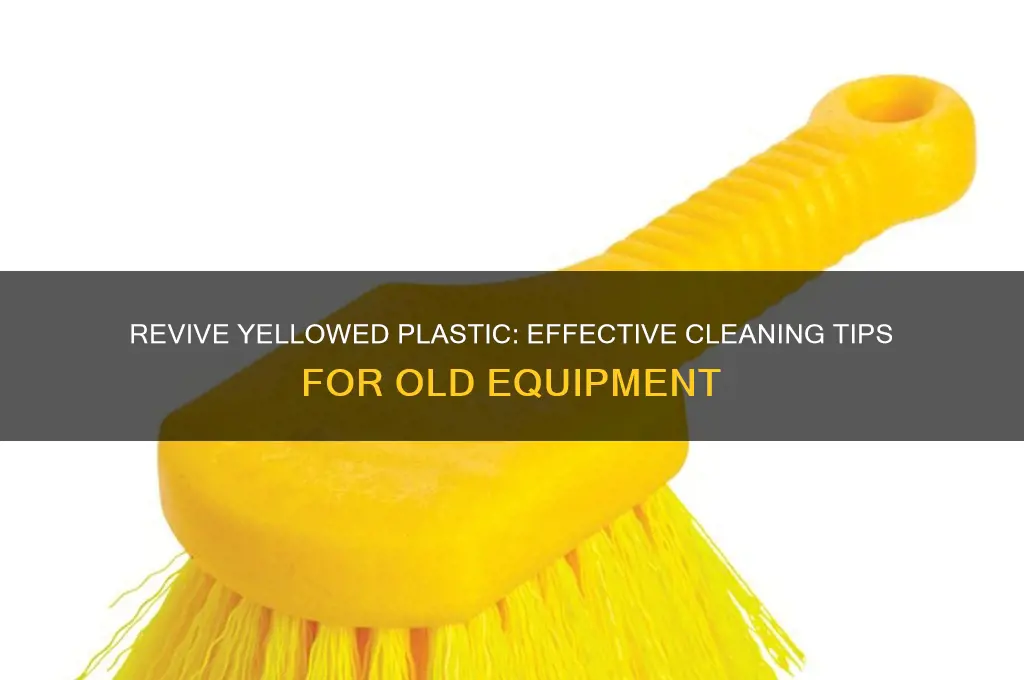 how to clean yelow from old plastic equipment