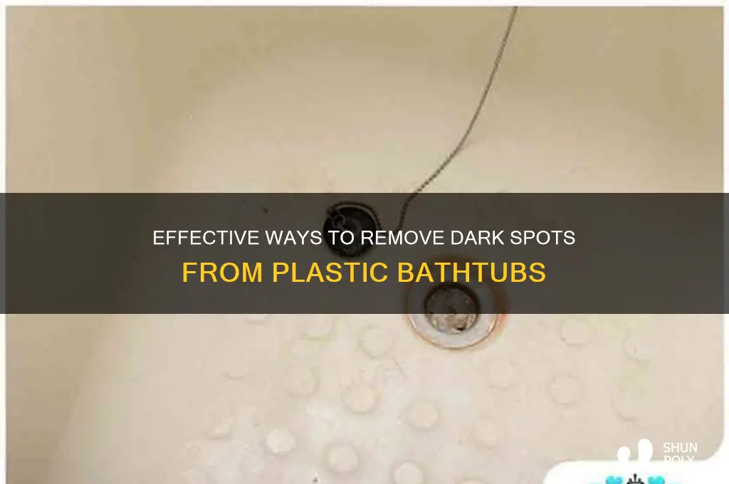 how to clear dark spots off plastic bathtub
