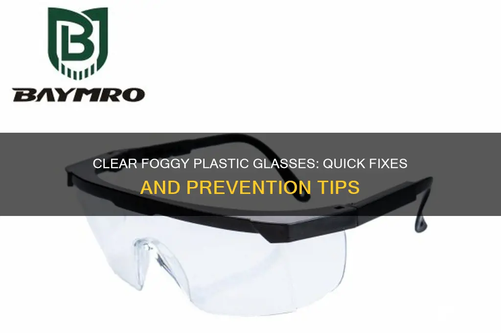 how to clear foggy plastic glasses