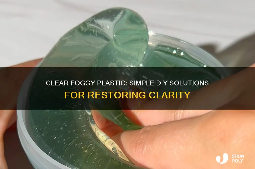 how to clear foggy plastic