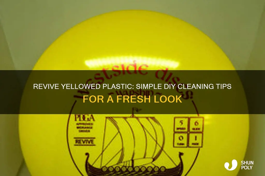 how to clear up yellow plastic