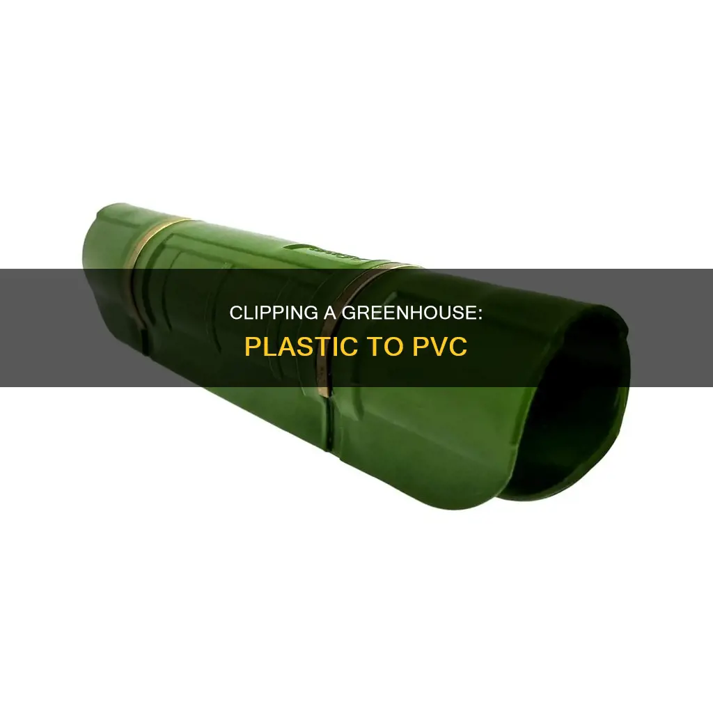 how to clip plastic to pvc greenhouse